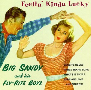 Big Sandy & Fly Rite Boys Feelin' Kinda Lucky 