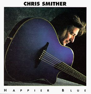 Chris Smither/Happier Blue