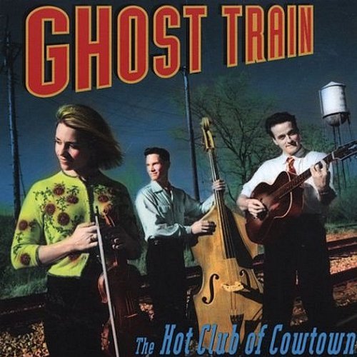 Hot Club Of Cowtown/Ghost Train
