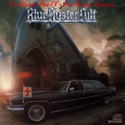 Blue Oyster Cult/On Your Feet Or On Your Knees