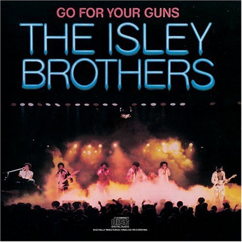 Isley Brothers/Go For Your Guns