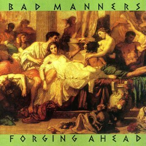 Bad Manners/Forging Ahead