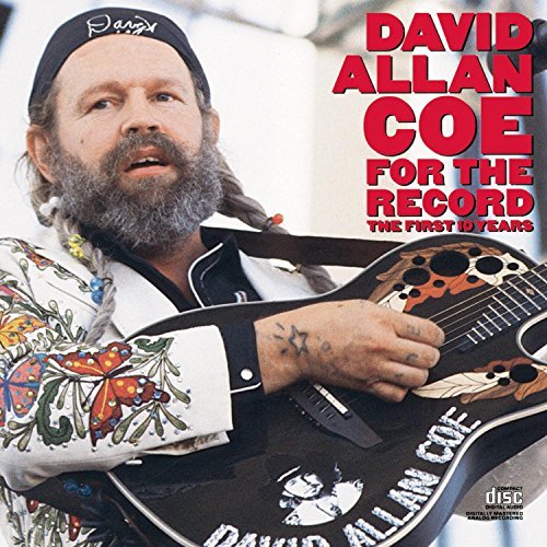 David Allan Coe For The Record First 10 Years 