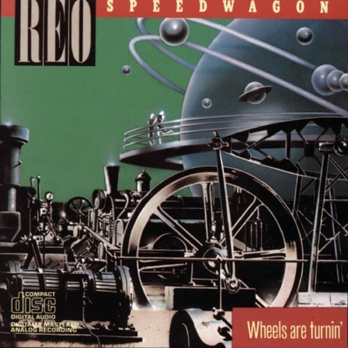 Reo Speedwagon/Wheels Are Turnin'
