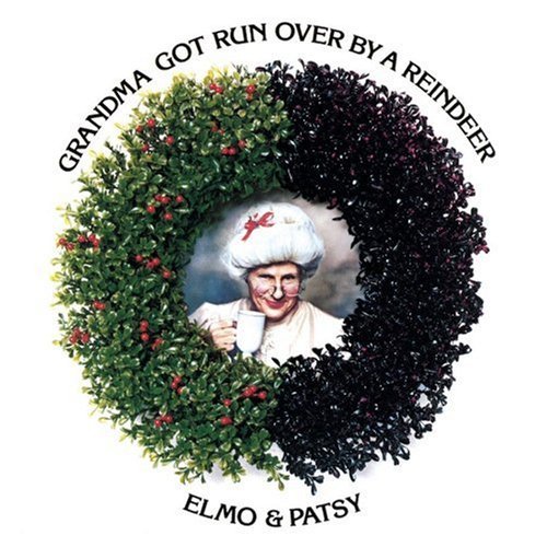 Elmo & Patsy Grandma Got Run Over By A Rein 