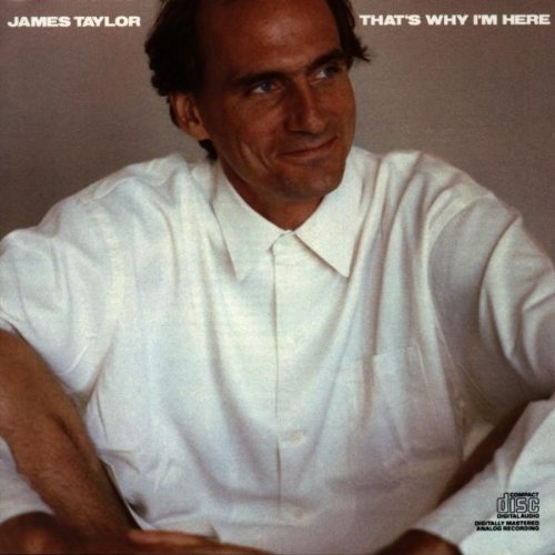 James Taylor/That's Why I'M Here