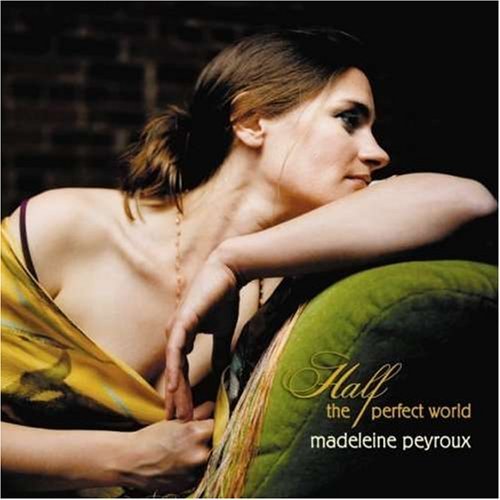 PEYROUX,MADELEINE/HALF THE PERFECT WORLD