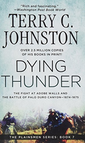 Terry C. Johnston Dying Thunder The Battle Of Adobe Walls & Palo Canyon 1874 