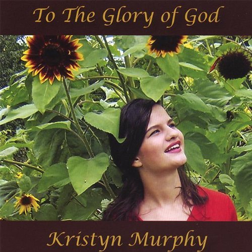 Kristyn Murphy/To The Glory Of God