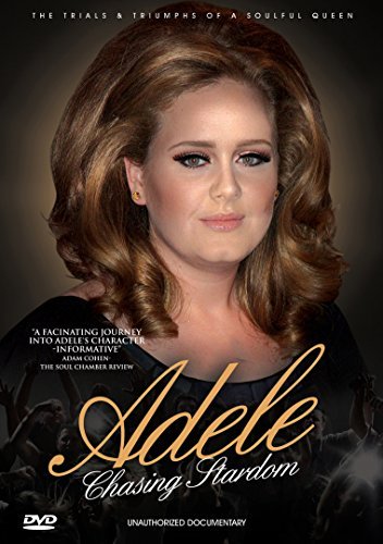 Adele Chasing Stardom Unauthorized Chasing Stardom Unauthorized 