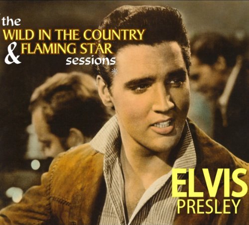 Elvis Presley/Wild In The Country & Flaming Star Sessions