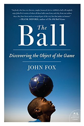 John Fox/The Ball@ Discovering the Object of the Game