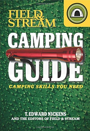 T. Edward Nickens/Field & Stream Camping Guide@Camping Skills You Need