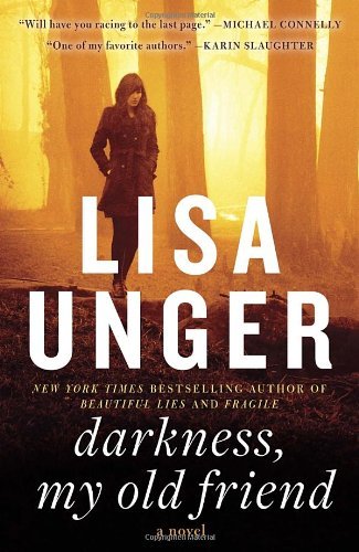 Lisa Unger Darkness My Old Friend 