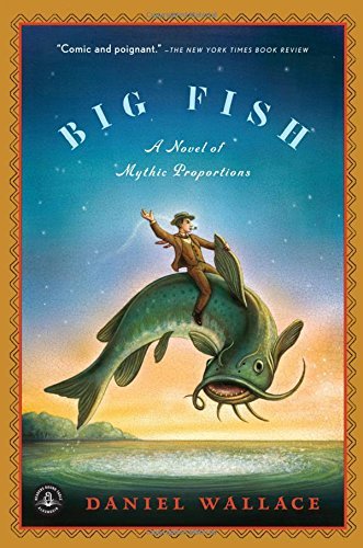 Daniel Wallace/Big Fish@ A Novel of Mythic Proportions