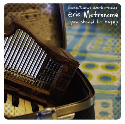 Eric Metronome/You Should Be Happy