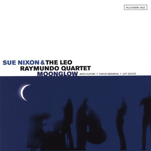 Sue & The Leo Raymundo Q Nixon/Moonglow