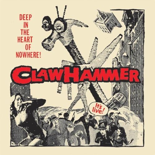 Claw Hammer/Deep In The Heart Of Nowhere