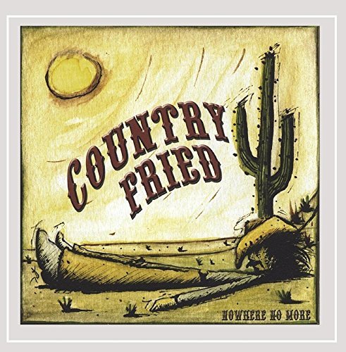 Country Fried/Nowhere No More