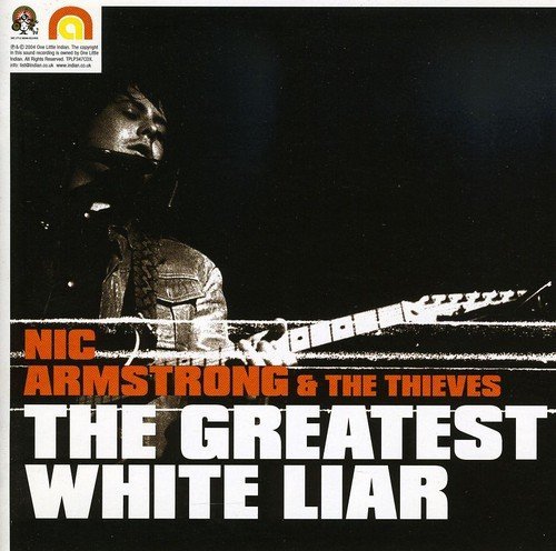 Nic & The Thieves Armstrong/Grreatest White Liar@Import-Gbr@Incl. Bonus Tracks