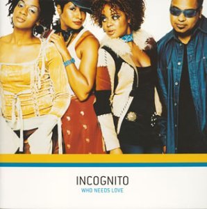 Incognito/Who Needs Love@Import-Jpn