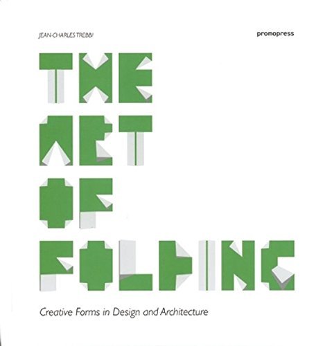 Jean-Charles Trebbi/Art Of Folding,The@Creative Forms In Design And Architecture