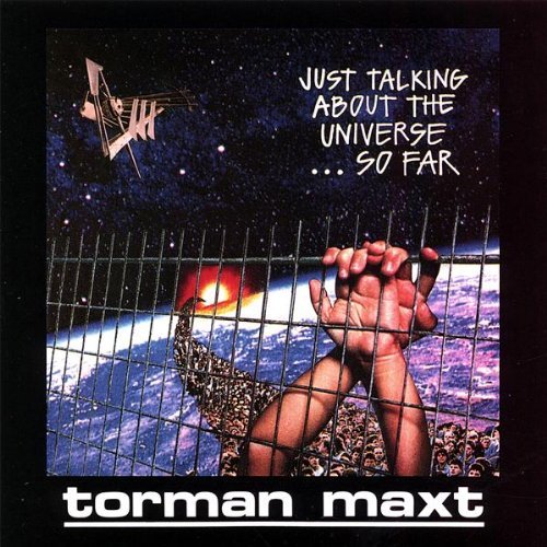 Torman Maxt/Just Talking About The Univers