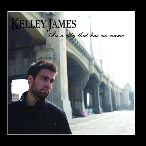 Kelley James/In A City That Has No Name