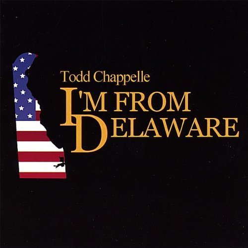 Todd Chappelle/I'M From Delaware