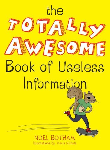 Noel Botham/The Totally Awesome Book of Useless Information