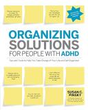 Susan Pinsky Organizing Solutions For People With Adhd 2nd Edi Tips And Tools To Help You Take Charge Of Your Li 