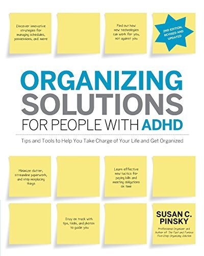 Susan Pinsky Organizing Solutions For People With Adhd 2nd Edi Tips And Tools To Help You Take Charge Of Your Li 