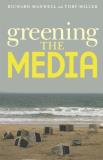 Richard Maxwell Greening The Media 
