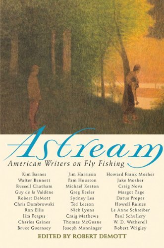 Robert Demott Astream American Writers On Fly Fishing 