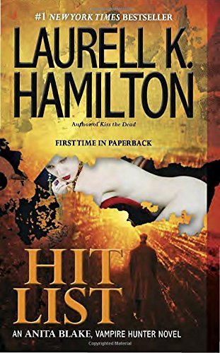 Laurell K. Hamilton/Hit List@ An Anita Blake, Vampire Hunter Novel