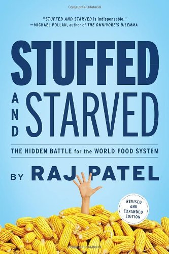 Rajeev Charles Patel/Stuffed and Starved@ The Hidden Battle for the World Food System - Rev