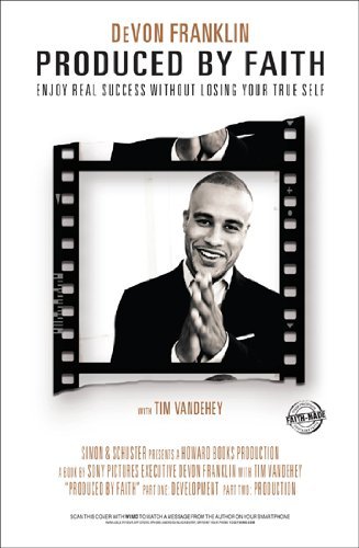 Devon Franklin/Produced by Faith@ Enjoy Real Success Without Losing Your True Self
