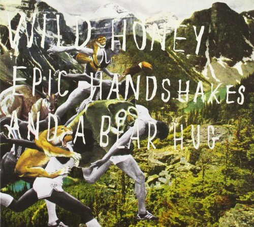 Wild Honey/Epic Handshakes & A Bear Hug