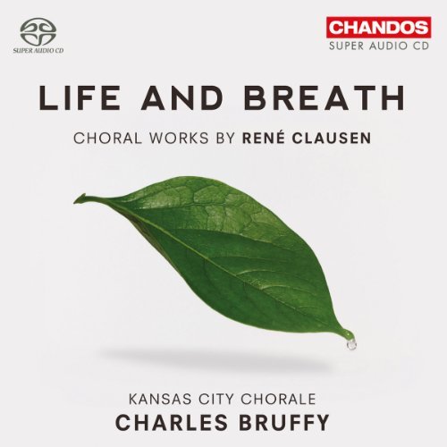 R. Clausen/Life & Breath: Choral Works By@Sacd@Bruffy/Kansas City Chorale