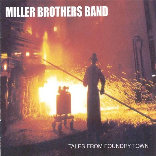 Miller Brothers Band/Tales From Foundry Town