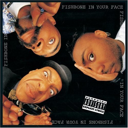 Fishbone In Your Face Explicit Version 