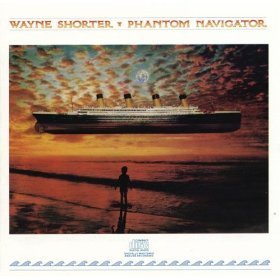 Wayne Shorter/Phantom Navigator