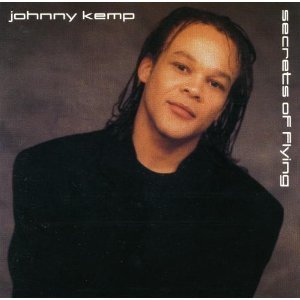 Johnny Kemp/Secrets Of Flying