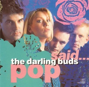 Darling Buds/Pop Said