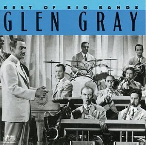 Glen Gray/Best Of The Big Bands
