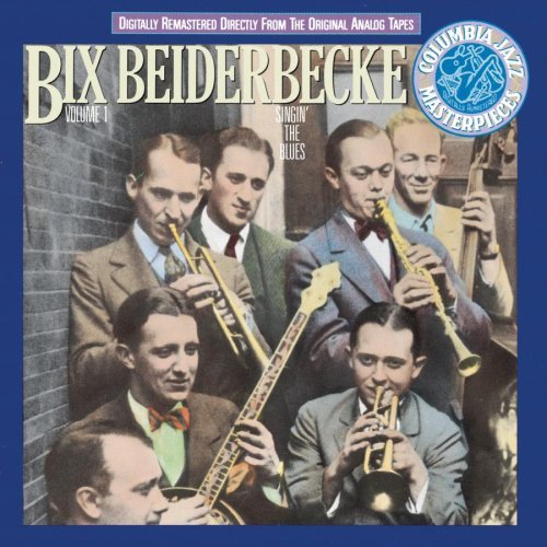 Bix Beiderbecke Vol. 1 Singin' The Blues 