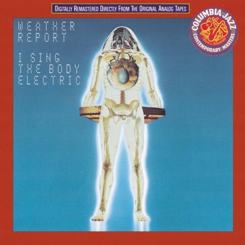 Weather Report/I Sing The Body Electric