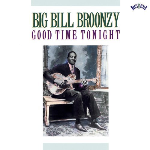Big Bill Broonzy Good Time Tonight 
