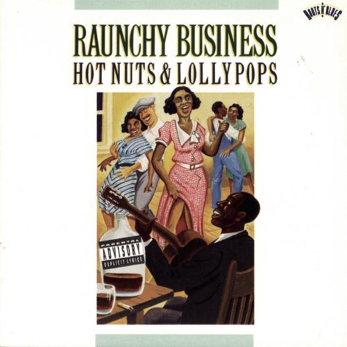 Raunchy Business Raunchy Business Hot Nuts & Lo Explicit Version Johnson Bogan Carter Moss 
