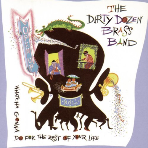 Dirty Dozen Brass Band/Open Up-Whatcha Gonna Do For T